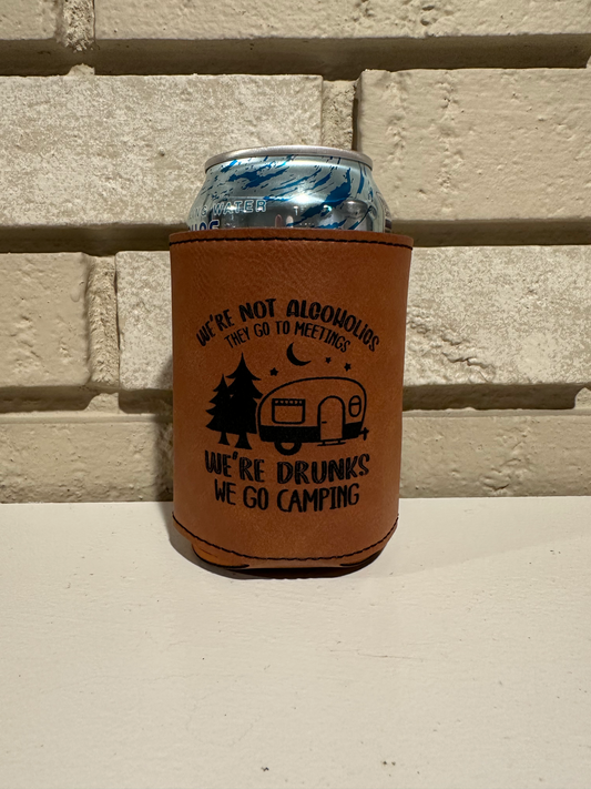 We're Drunks We Go Camping Laser Engraved Leatherette Koozie